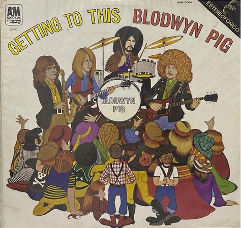 LP Blodwyn Pig – Getting To This