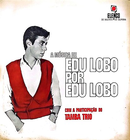 LP Edu Lobo Com A Participação Do Tamba Trio – A Música De Edu Lobo Por Edu Lobo
