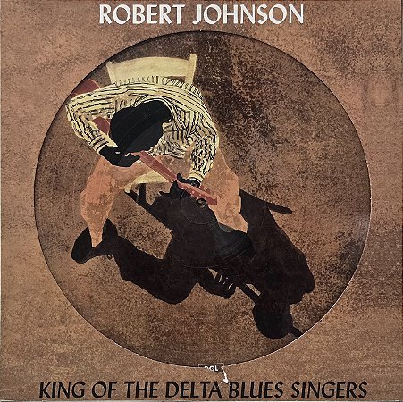 LP Robert Johnson – King Of The Delta Blues Singers - 2017 - Picture