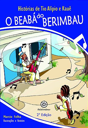 Histórias de Tio Alípio e Kauê - O beabá do Berimbau