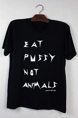 camiseta eat pussy not animals