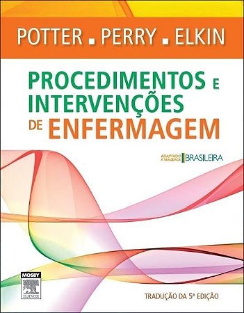 Procedimentos Intervenções De Enfermagem 5ª Ed Potter