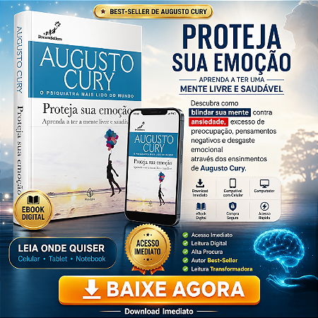 Proteja sua emoção: Aprenda a ter a mente livre e saudável (Augusto Cury) por Augusto Cury (Autor)
