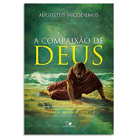 A Compaixão de Deus de Augustus Nicodemus