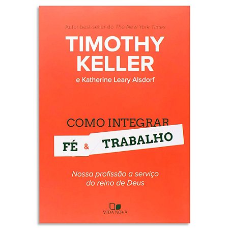 Como integrar Fé e Trabalho de Timothy Keller