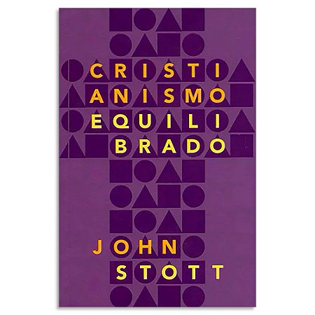 Cristianismo Equilibrado de John Stott