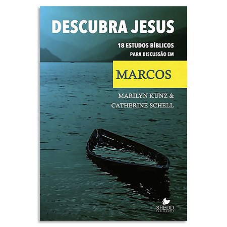 Descubra Jesus de Marilyn Kunz e Catherine Schell