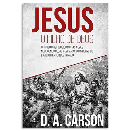 Jesus, o Filho de Deus de D. A. Carson