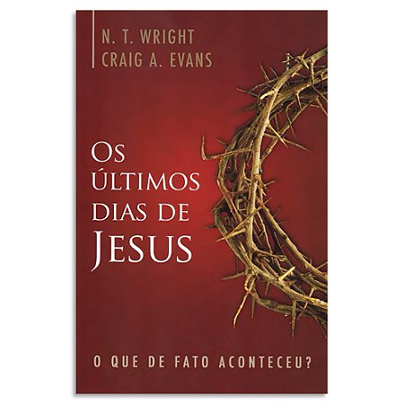Os Últimos dias de Jesus de N. T. Wright