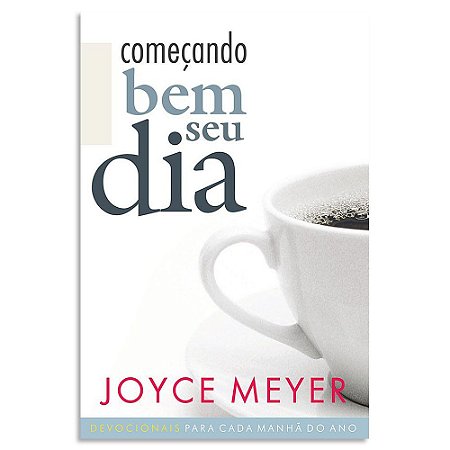 Começando Bem o Seu Dia de Joyce Meyer
