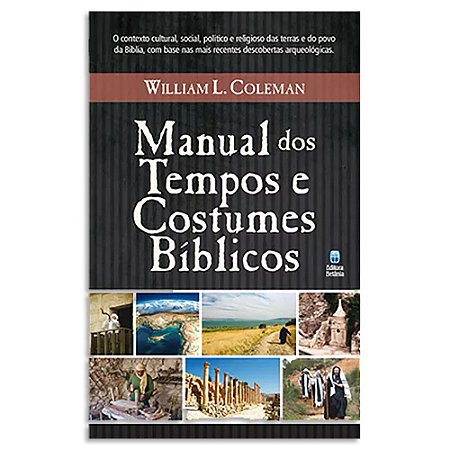 Manual dos Tempos e Costumes Bíblicos de William L. Coleman