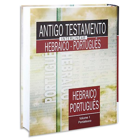 Antigo Testamento Interlinear Hebráico-Português Volume 1