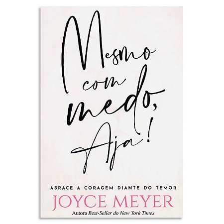 Mesmo com Medo, Aja de Joyce Meyer