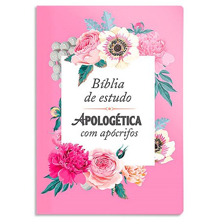 Bíblia de Estudo Apologética com Apócrifos RC Rosa Floral