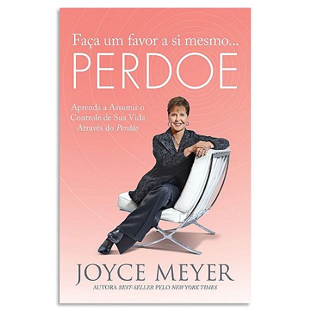 Faça um favor a si mesmo... Perdoe de Joyce Meyer