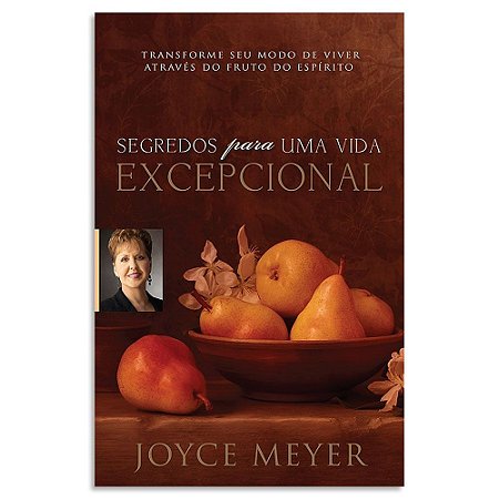 Segredos para uma Vida Excepcional de Joyce Meyer