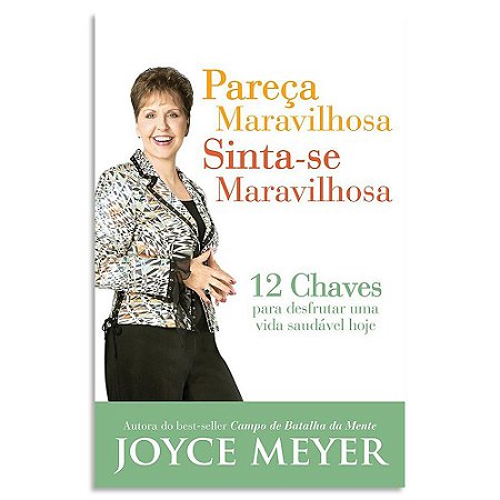 Pareça Maravilhosa, Sinta-se Maravilhosa de Joyce Meyer