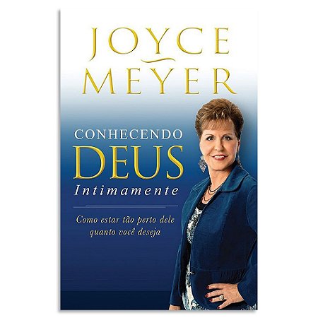 Conhecendo Deus Intimamente de Joyce Meyer