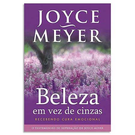 Beleza em Vez de Cinzas de Joyce Meyer