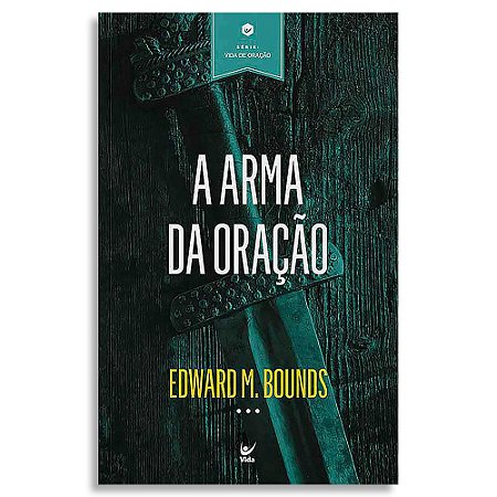A Arma da Oração | Edward M. Bounds