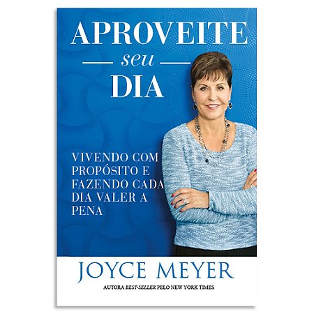 Aproveite seu dia de Joyce Meyer