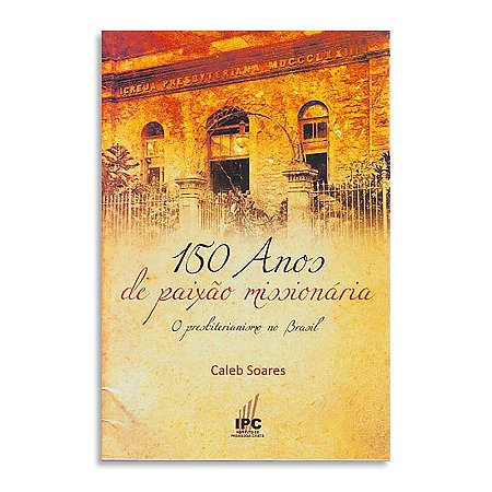 150 Anos de Paixão Missionária