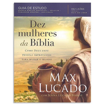 Dez Mulheres da Bíblia, livro de Max Lucado