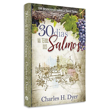 30 Dias na Terra dos Salmos | Charles H. Dyer