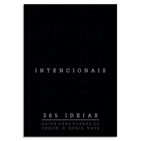 Intencionais - 365 Ideias para Virar o Mundo