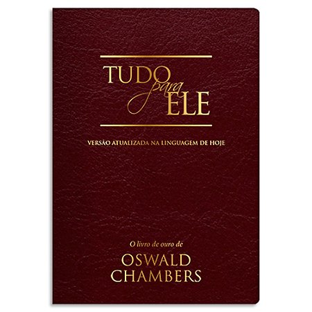 Tudo Para Ele de Oswald Chambers Capa Luxo Vinho