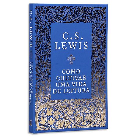 Como Cultivar uma Vida de Leitura de C. S. Lewis
