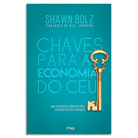 Chaves para a Economia do Céu de Shawn Bolz