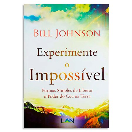 Experimente o Impossível de Bill Johnson