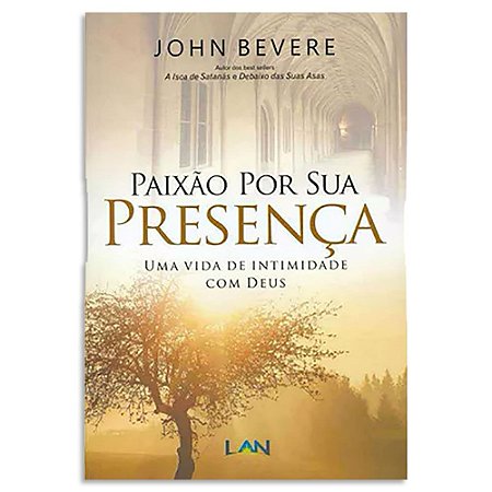 Paixão Por Sua Presença de John Bevere