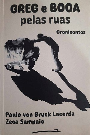 Greg e Boca pelas ruas: cronicontos