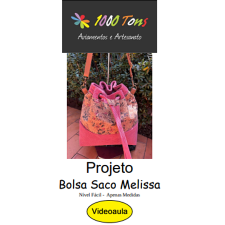 PROJETO BOLSA SACO MELISSA + VIDEO AULA NO FACEBOOK