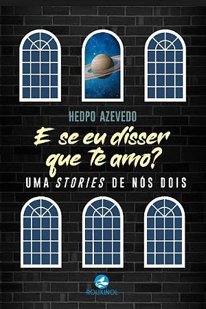 E se eu disser que te amo - Uma stories de nós dois