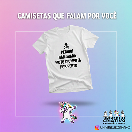Camiseta Namorada Ciumenta Estampa Divertida