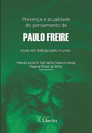 Presença e atualidade do pensamento de Paulo Freire: vozes em diálogo pelo mundo