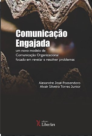 Comunicação Engajada - Um novo modelo de comunicação organizacional voltado a identificar e resolver problemas