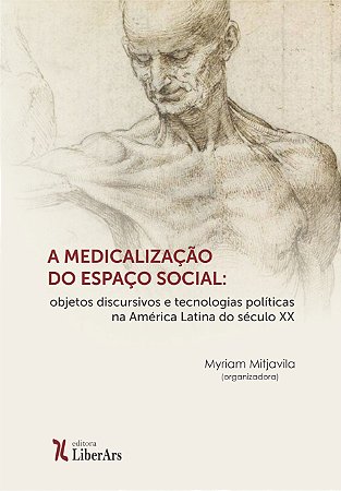 Medicalização do espaço social: objetos discursivos e tecnologias políticas na América Latina do século XX