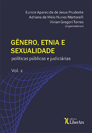 Gênero, etnia e sexualidade - políticas públicas e judiciárias - volume 2