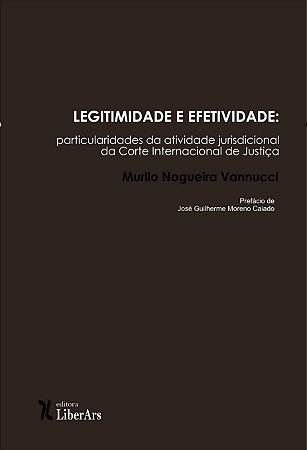 Legitimidade e efetividade: particularidades da atividade jurisdicional da corte internacional de justiça