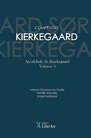 Compêndio Kierkegaard - vol. 4 - A atualidade de Kierkegaard