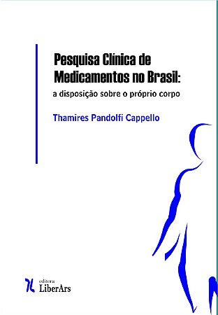 Pesquisa clínica de medicamentos no Brasil: a disposição sobre o próprio corpo