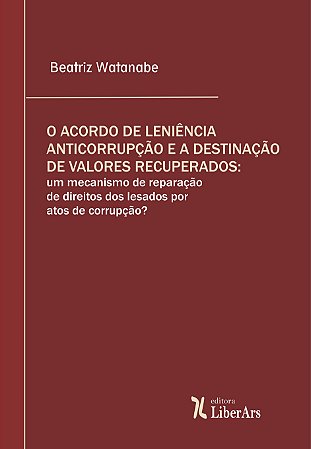 Acordo de leniência anticorrupção e a destinação de valores recuperados