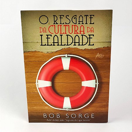 O Resgate da Cultura da Lealdade - Bob Sorge