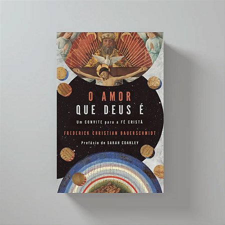 O Amor Que Deus É - Frederick Christian Bauerschmidt