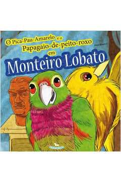 O Pica-pau-amarelo e o Papagaio-de-peito-roxo Em Monteiro Lobato
