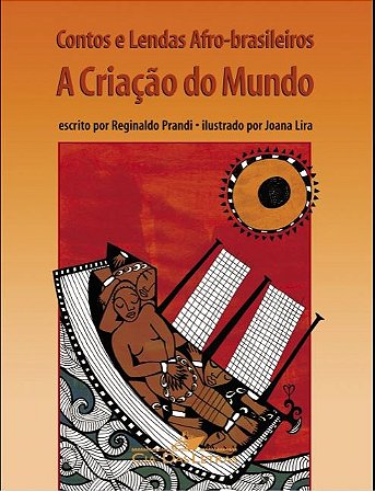 CONTOS E LENDAS AFRO-BRASILEIROS - A CRIAÇÃO DO MUNDO